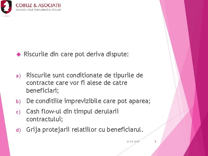  Riscurile din care pot deriva dispute: a) Riscurile sunt conditionate de tipurile de