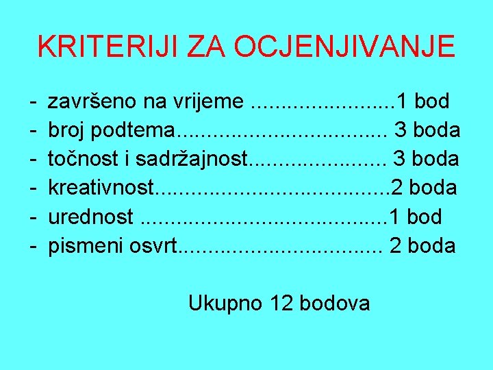 KRITERIJI ZA OCJENJIVANJE - završeno na vrijeme. . . 1 bod broj podtema. .