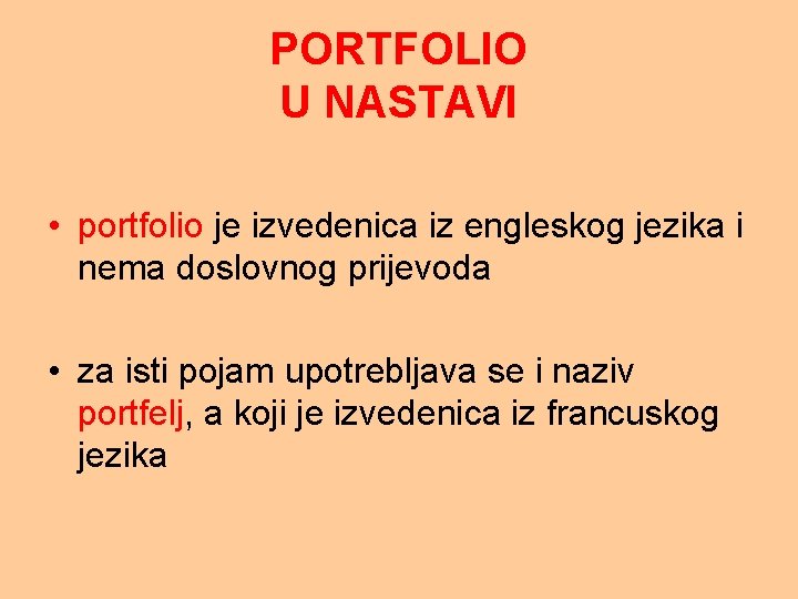 PORTFOLIO U NASTAVI • portfolio je izvedenica iz engleskog jezika i nema doslovnog prijevoda