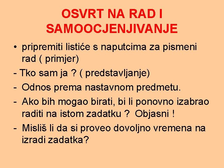 OSVRT NA RAD I SAMOOCJENJIVANJE • pripremiti listiće s naputcima za pismeni rad (
