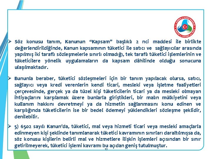 Ø Söz konusu tanım, Kanunun “Kapsam” başlıklı 2 nci maddesi ile birlikte değerlendirildiğinde, Kanun