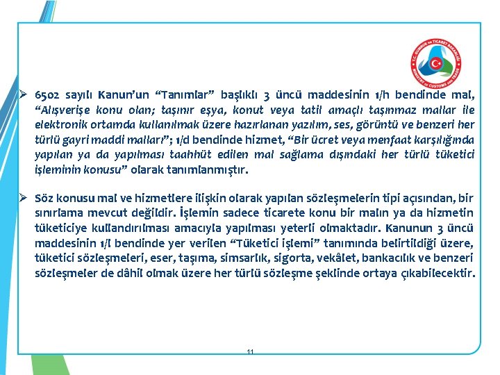  Ø 6502 sayılı Kanun’un “Tanımlar” başlıklı 3 üncü maddesinin 1/h bendinde mal, “Alışverişe