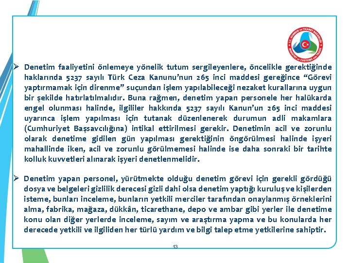 Ø Denetim faaliyetini önlemeye yönelik tutum sergileyenlere, öncelikle gerektiğinde haklarında 5237 sayılı Türk Ceza