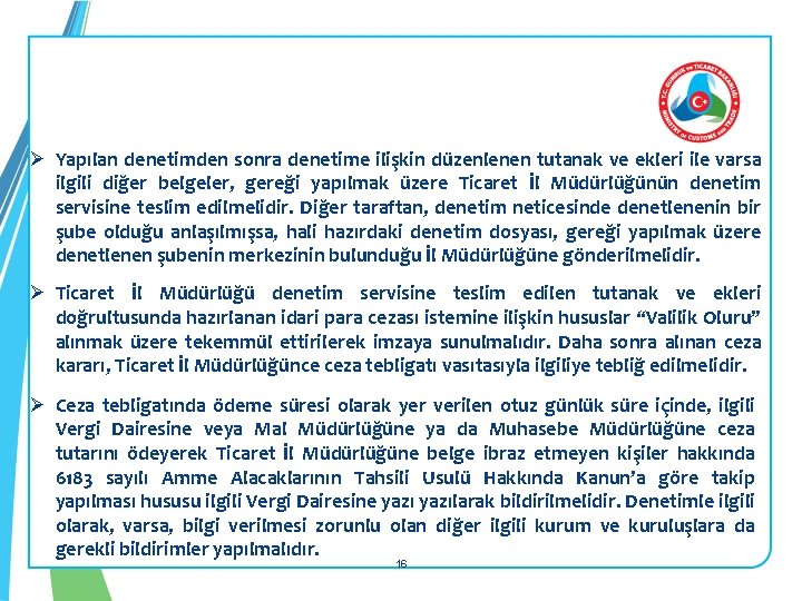 Ø Yapılan denetimden sonra denetime ilişkin düzenlenen tutanak ve ekleri ile varsa ilgili diğer