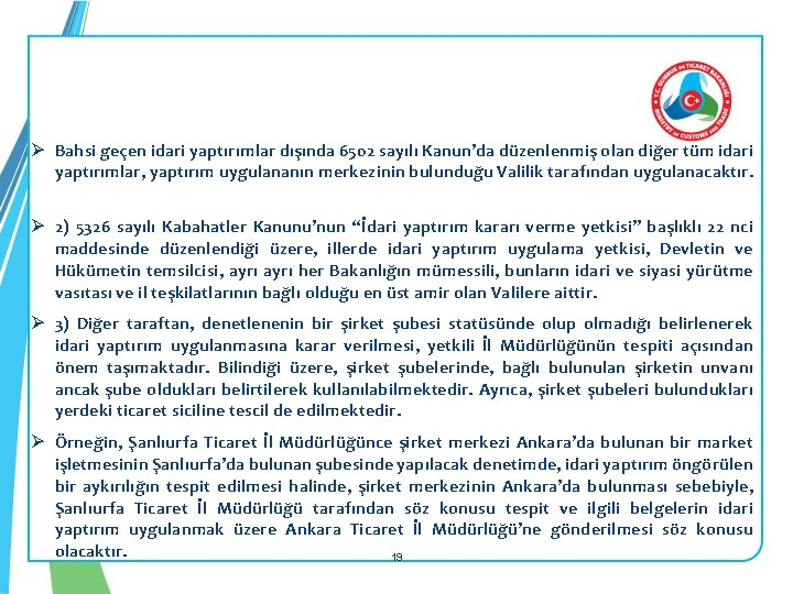 Ø Bahsi geçen idari yaptırımlar dışında 6502 sayılı Kanun’da düzenlenmiş olan diğer tüm idari