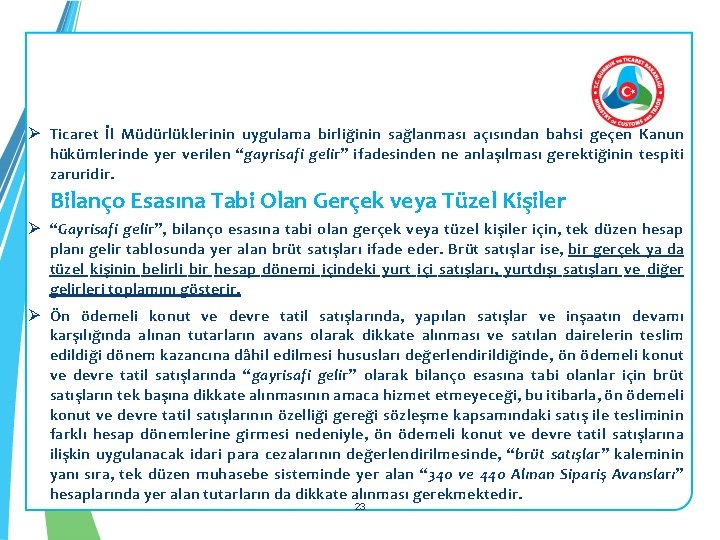 Ø Ticaret İl Müdürlüklerinin uygulama birliğinin sağlanması açısından bahsi geçen Kanun hükümlerinde yer verilen