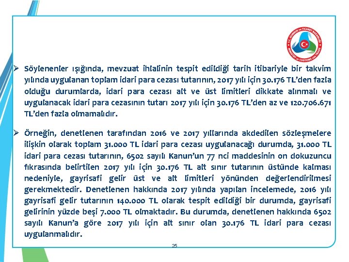 Ø Söylenenler ışığında, mevzuat ihlalinin tespit edildiği tarih itibariyle bir takvim yılında uygulanan toplam