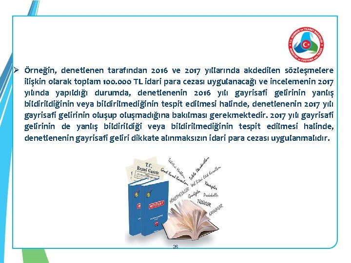 Ø Örneğin, denetlenen tarafından 2016 ve 2017 yıllarında akdedilen sözleşmelere ilişkin olarak toplam 100.