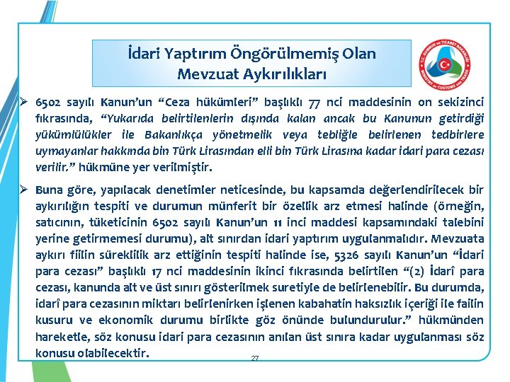 İdari Yaptırım Öngörülmemiş Olan Mevzuat Aykırılıkları Ø 6502 sayılı Kanun’un “Ceza hükümleri” başlıklı 77