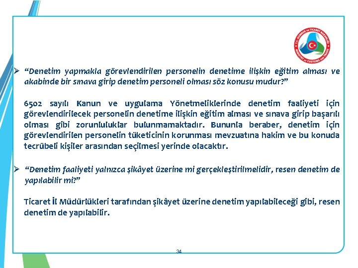 Ø “Denetim yapmakla görevlendirilen personelin denetime ilişkin eğitim alması ve akabinde bir sınava girip