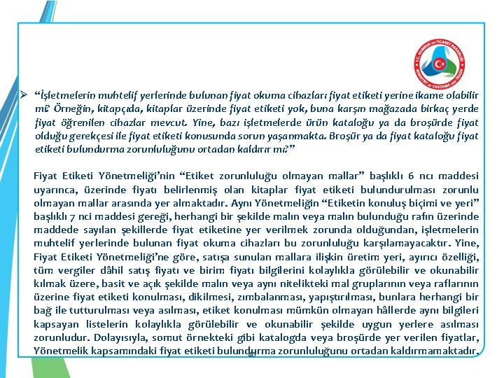 Ø “İşletmelerin muhtelif yerlerinde bulunan fiyat okuma cihazları fiyat etiketi yerine ikame olabilir mi?