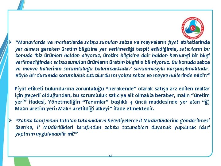 Ø “Manavlarda ve marketlerde satışa sunulan sebze ve meyvelerin fiyat etiketlerinde yer alması gereken