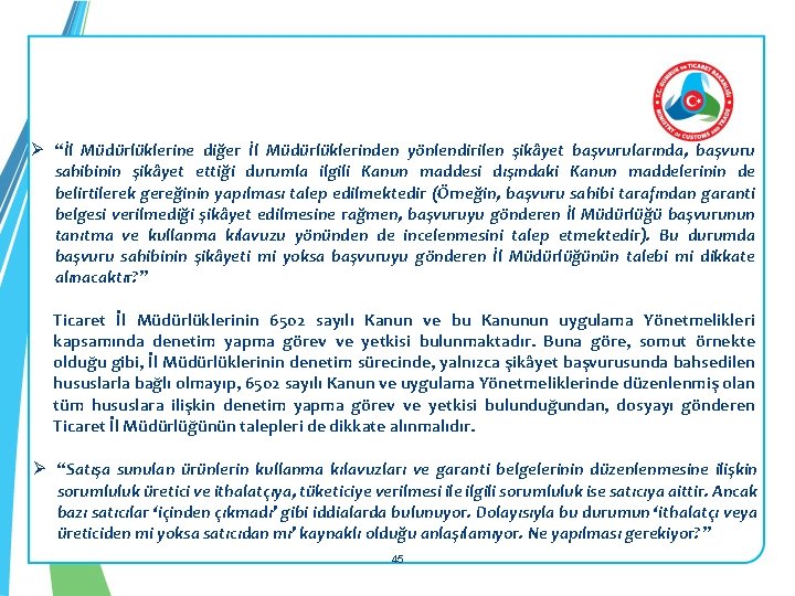 Ø “İl Müdürlüklerine diğer İl Müdürlüklerinden yönlendirilen şikâyet başvurularında, başvuru sahibinin şikâyet ettiği durumla