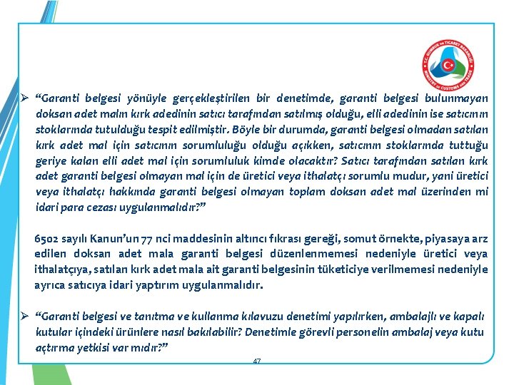 Ø “Garanti belgesi yönüyle gerçekleştirilen bir denetimde, garanti belgesi bulunmayan doksan adet malın kırk