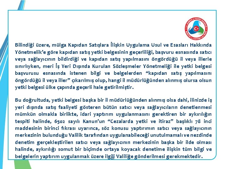 Bilindiği üzere, mülga Kapıdan Satışlara İlişkin Uygulama Usul ve Esasları Hakkında Yönetmelik’e göre kapıdan