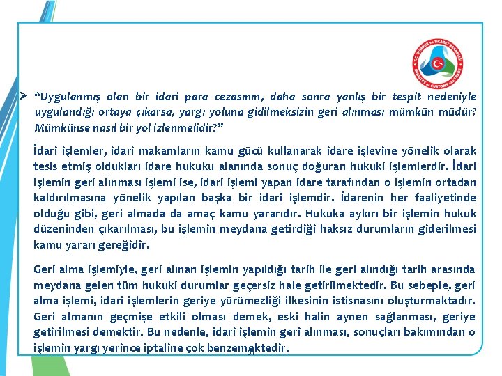 Ø “Uygulanmış olan bir idari para cezasının, daha sonra yanlış bir tespit nedeniyle uygulandığı