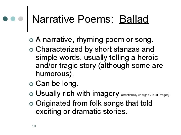 Narrative Poems: Ballad A narrative, rhyming poem or song. ¢ Characterized by short stanzas