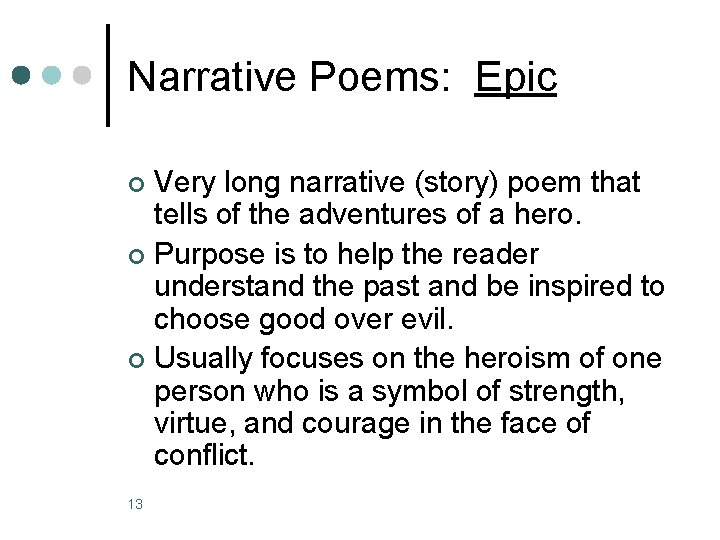Narrative Poems: Epic Very long narrative (story) poem that tells of the adventures of