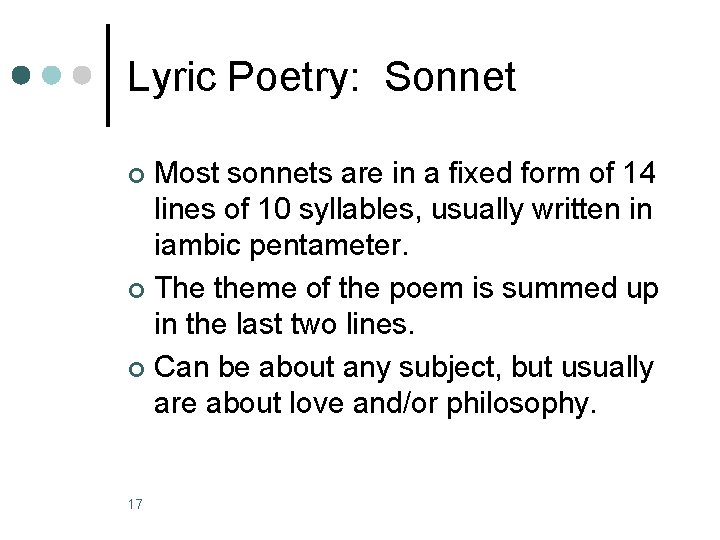 Lyric Poetry: Sonnet Most sonnets are in a fixed form of 14 lines of