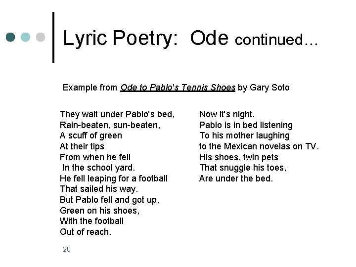 Lyric Poetry: Ode continued… Example from Ode to Pablo's Tennis Shoes by Gary Soto