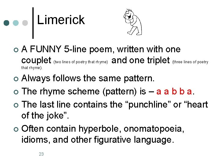 Limerick ¢ A FUNNY 5 -line poem, written with one couplet (two lines of