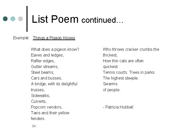 List Poem continued… Example: Things a Pigeon Knows What does a pigeon know? Eaves