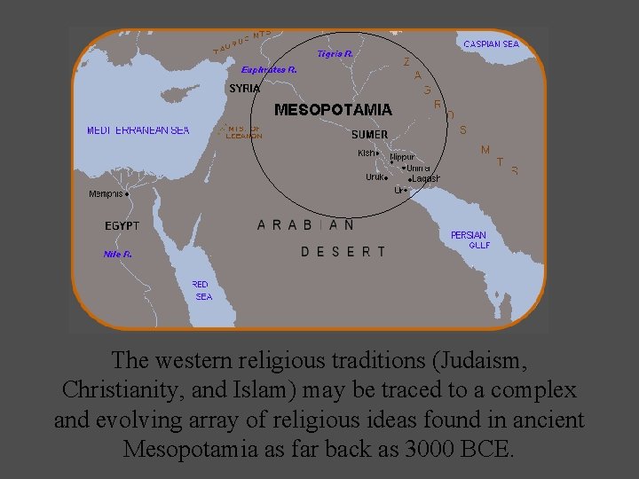 The western religious traditions (Judaism, Christianity, and Islam) may be traced to a complex