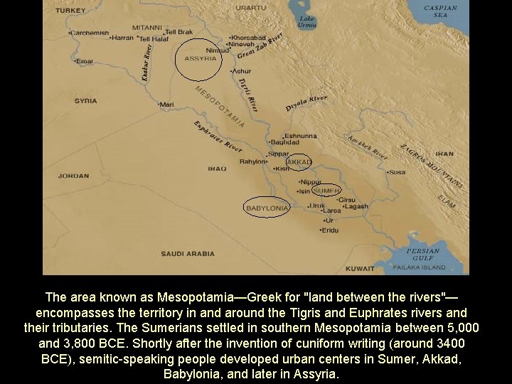 The area known as Mesopotamia—Greek for "land between the rivers"— encompasses the territory in