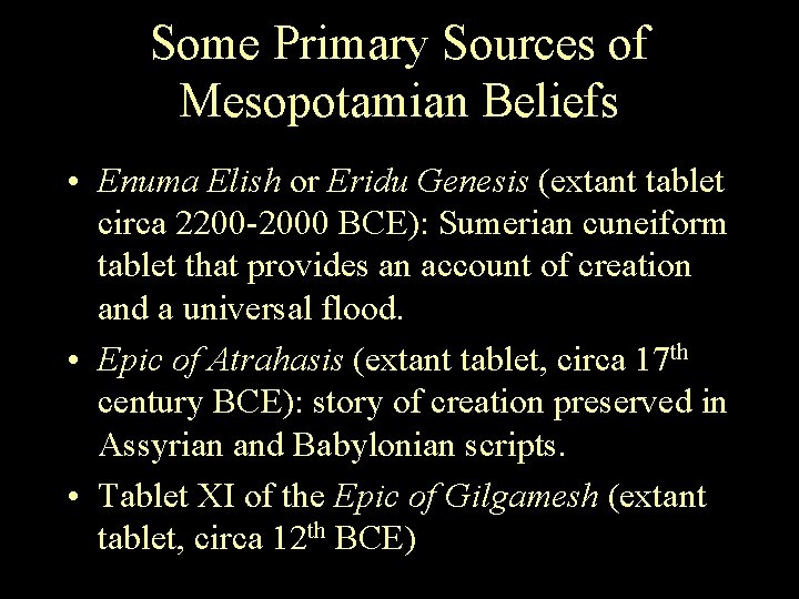 Some Primary Sources of Mesopotamian Beliefs • Enuma Elish or Eridu Genesis (extant tablet