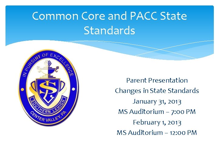 Common Core and PACC State Standards Parent Presentation Changes in State Standards January 31,