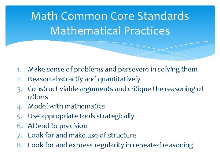 Math Common Core Standards Mathematical Practices 1. Make sense of problems and persevere in