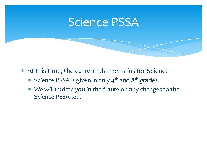 Science PSSA At this time, the current plan remains for Science PSSA is given