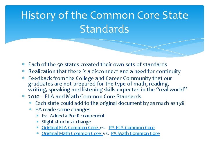History of the Common Core State Standards Each of the 50 states created their