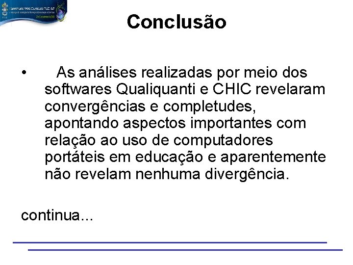 Conclusão • As análises realizadas por meio dos softwares Qualiquanti e CHIC revelaram convergências