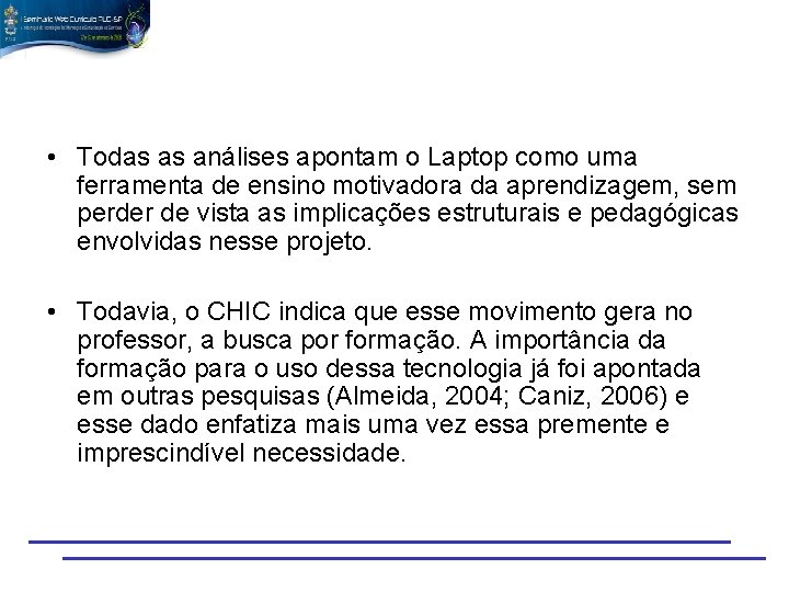  • Todas as análises apontam o Laptop como uma ferramenta de ensino motivadora