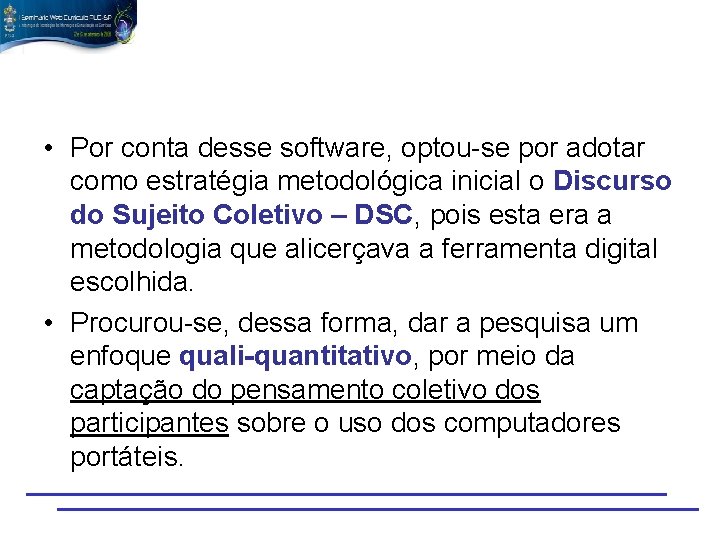  • Por conta desse software, optou-se por adotar como estratégia metodológica inicial o