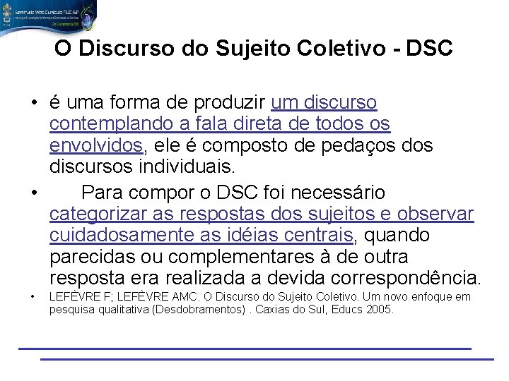 O Discurso do Sujeito Coletivo - DSC • é uma forma de produzir um