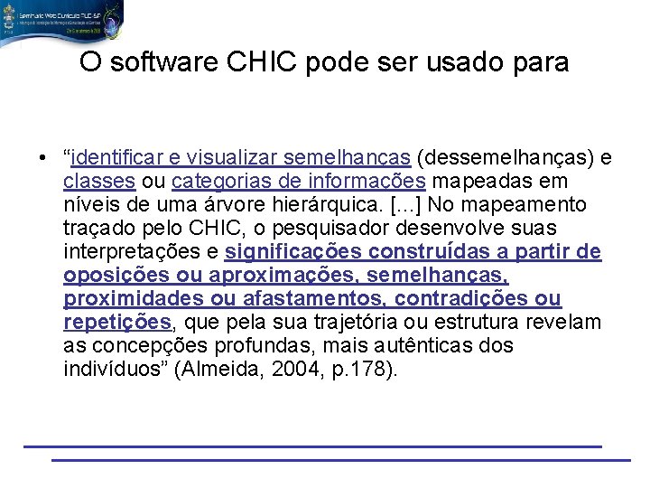 O software CHIC pode ser usado para • “identificar e visualizar semelhanças (dessemelhanças) e