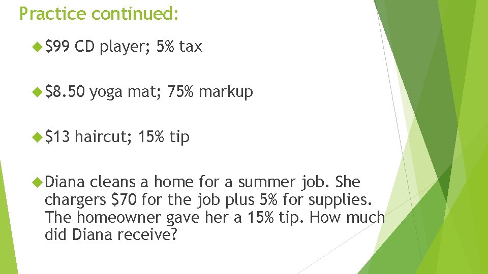 Practice continued: $99 CD player; 5% tax $8. 50 $13 yoga mat; 75% markup