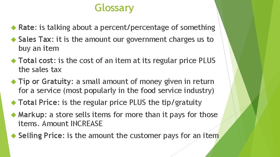 Glossary Rate: is talking about a percent/percentage of something Sales Tax: it is the
