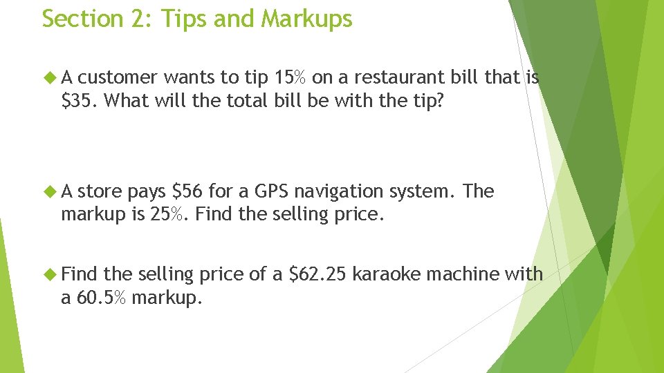 Section 2: Tips and Markups A customer wants to tip 15% on a restaurant