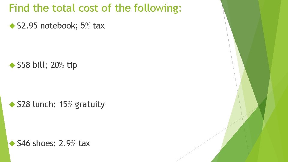 Find the total cost of the following: $2. 95 notebook; 5% tax $58 bill;