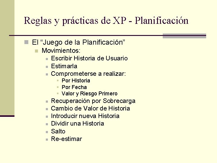 Reglas y prácticas de XP - Planificación n El “Juego de la Planificación” n