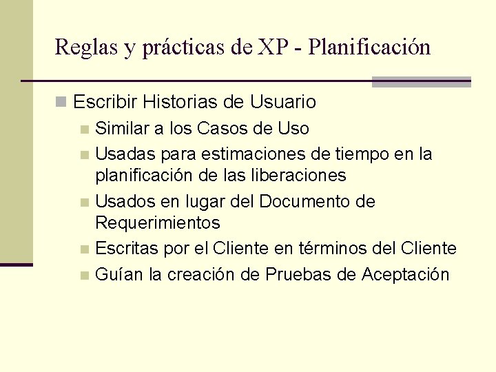 Reglas y prácticas de XP - Planificación n Escribir Historias de Usuario n Similar