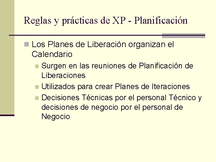 Reglas y prácticas de XP - Planificación n Los Planes de Liberación organizan el