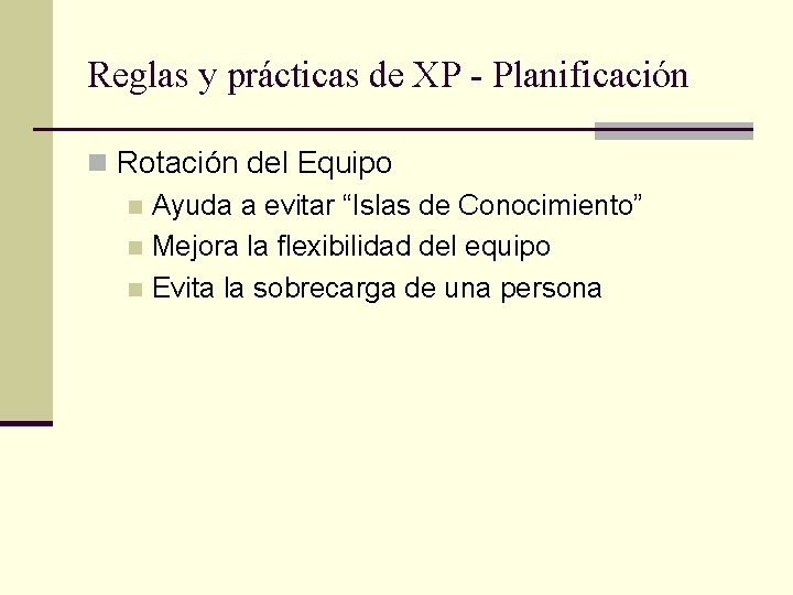 Reglas y prácticas de XP - Planificación n Rotación del Equipo n Ayuda a