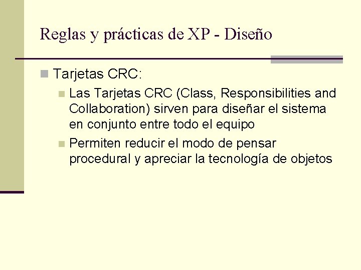 Reglas y prácticas de XP - Diseño n Tarjetas CRC: n Las Tarjetas CRC
