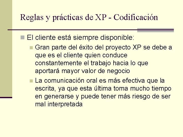 Reglas y prácticas de XP - Codificación n El cliente está siempre disponible: n