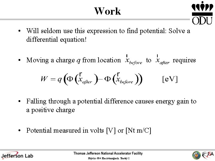 Work • Will seldom use this expression to find potential: Solve a differential equation!