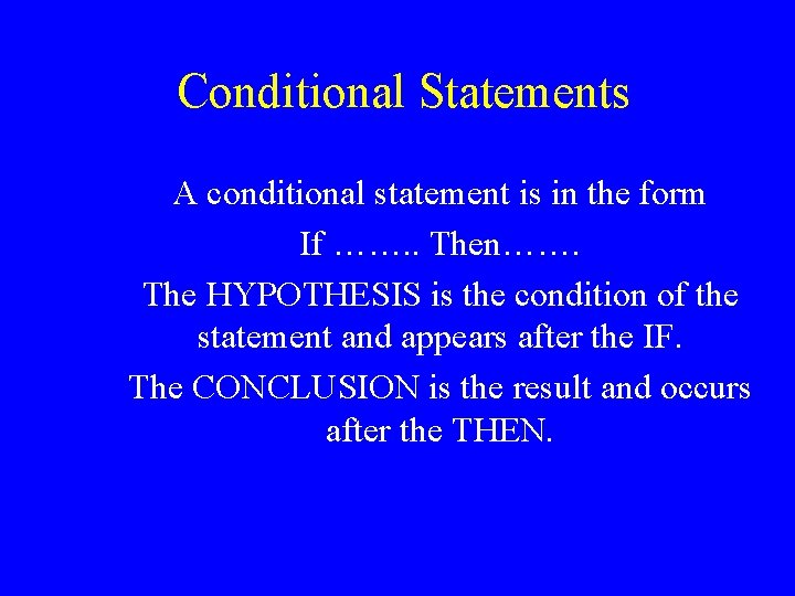 Conditional Statements A conditional statement is in the form If ……. . Then……. The